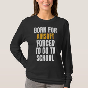 Born For Airsoft T-Shirt