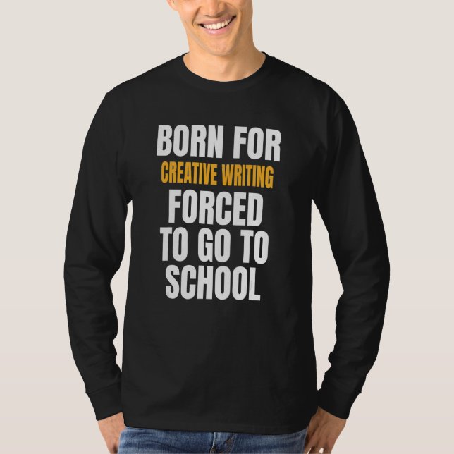 Born For Creative Writing T-Shirt (Front)