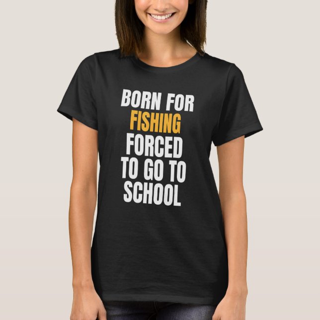 Born For Fishing T-Shirt (Front)
