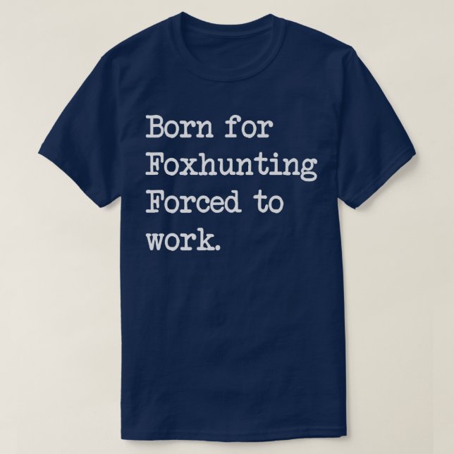 Born For Fohunting Fo Hunt Sarcastic Minimalist Pr T-Shirt (Design Front)