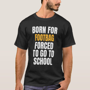 Born For Footbag T-Shirt
