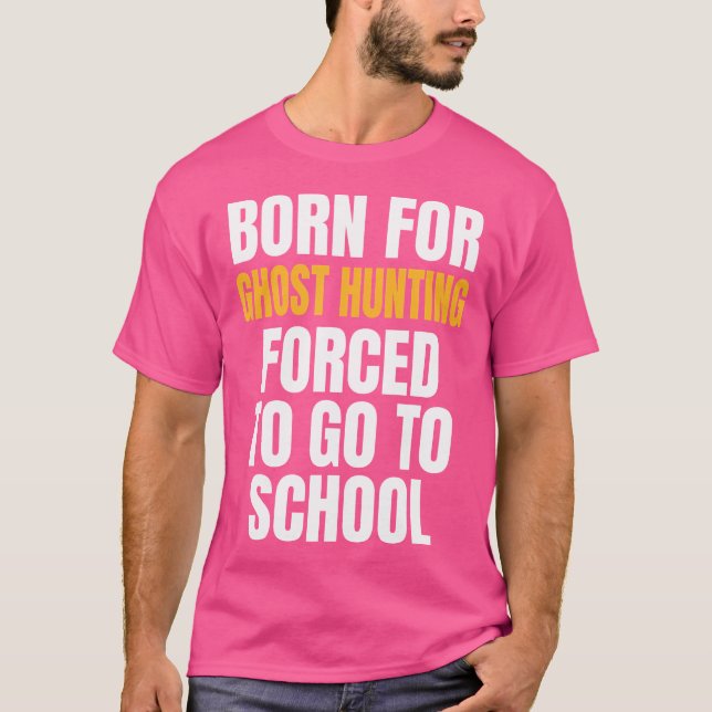 Born For Ghost Hunting Funny Gift T-Shirt (Front)