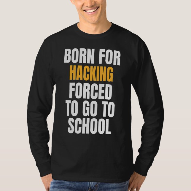 Born For Hacking T-Shirt (Front)