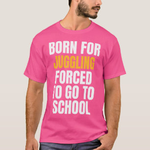 Born For Juggling Funny Gift T-Shirt