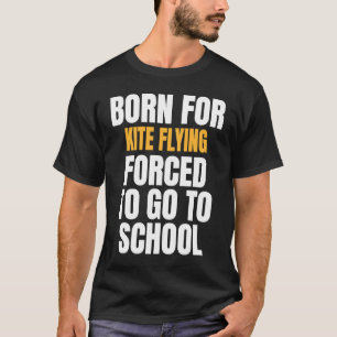 BORN FOR KITE FLYING FUNNY T-Shirt