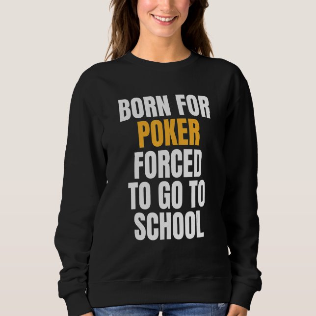 Born For Poker Sweatshirt (Front)