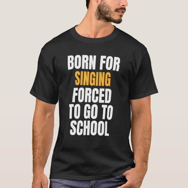 Born For Singing T-Shirt (Front)