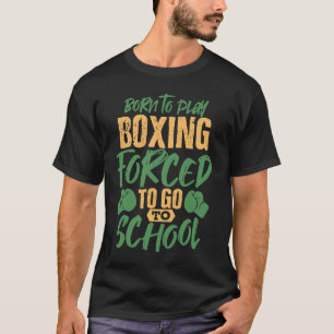 Born for the Fitness Boxing Ring I Love Kickboxin T-Shirt