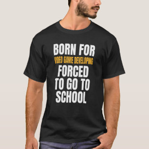 Born For Video Game Developing T-Shirt