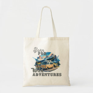 Born For Wild Adventure Tote Bag