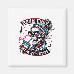 Born Free But Now I'm Expensive 4th Of July Funny Magnet