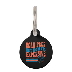 Born Free But Now I'm Expensive 4th Of July Matchi Pet Tag