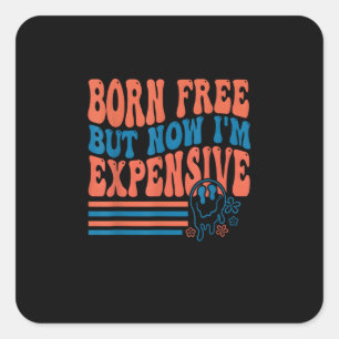 Born Free But Now I'm Expensive 4th Of July Matchi Square Sticker
