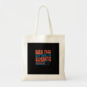 Born Free But Now I'm Expensive 4th Of July Matchi Tote Bag