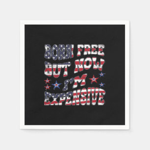 Born Free But Now I'm Expensive Classic Napkin