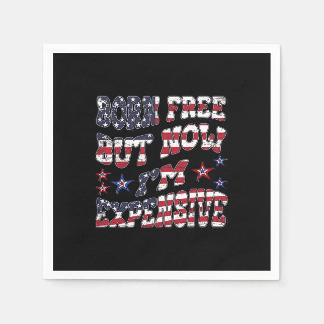 Born Free But Now I'm Expensive Classic Napkin (Front)