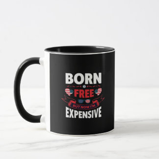 Born Free But Now I'm Expensive - Cute Meme Mug