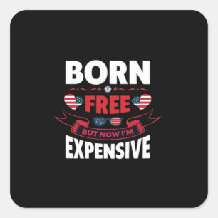 Born Free But Now I'm Expensive - Cute Meme Square Sticker