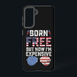 Born Free But Now I'm Expensive Funny 4th of July Samsung Galaxy Case<br><div class="desc">Born Free But Now I'm Expensive Funny Quote The 4th of July</div>