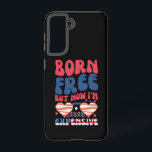 Born Free But Now I'm Expensive Funny 4th of July Samsung Galaxy Case<br><div class="desc">Born Free But Now I'm Expensive Funny 4th of July</div>