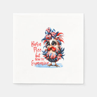 Born Free But Now I'm Expensive Funny Chicken Napkin