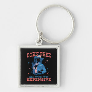 Born Free But Now I'm Expensive Funny Key Ring