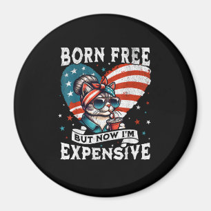 Born Free But Now I'm Expensive Funny Mum Bun Cat Magnet
