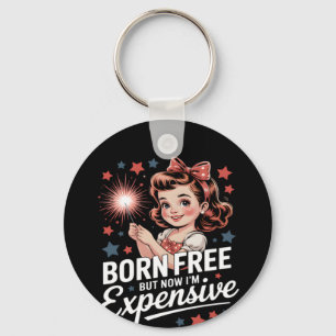 Born Free But Now I'm Expensive Funny Patriotic 4t Key Ring