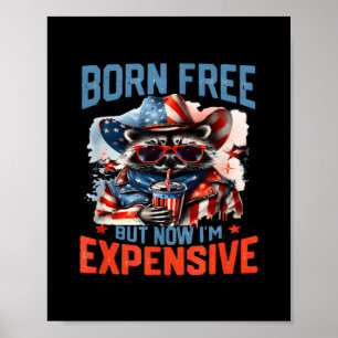 Born Free But Now I'm Expensive Funny Racoon 4th Poster