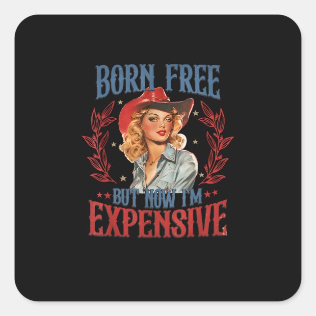 Born Free But Now I'm Expensive Girl 4th Of July P Square Sticker (Front)