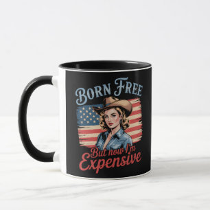 Born Free But Now I'm Expensive Girl Patriotic 4th Mug