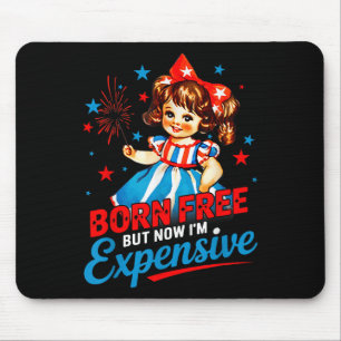 Born Free But Now Im Expensive Patriotic 4th Of Ju Mouse Mat