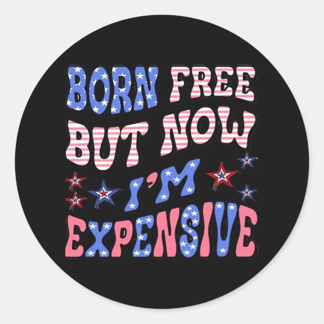 Born Free But Now I'm Expensive Sloth Classic Round Sticker (Front)