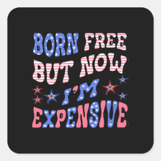 Born Free But Now I'm Expensive Sloth Square Sticker
