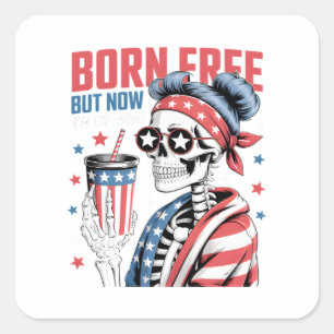 Born Free But Now I'm Expensive Square Sticker