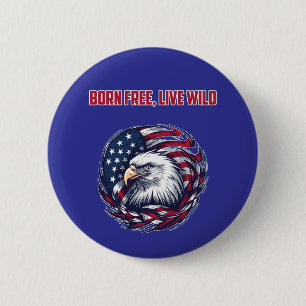 Born Free Live Wild American Spirit Freedom 6 Cm Round Badge