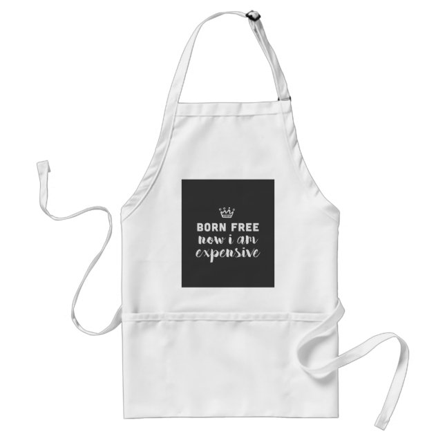 Born free. Now I am expensive Standard Apron (Front)