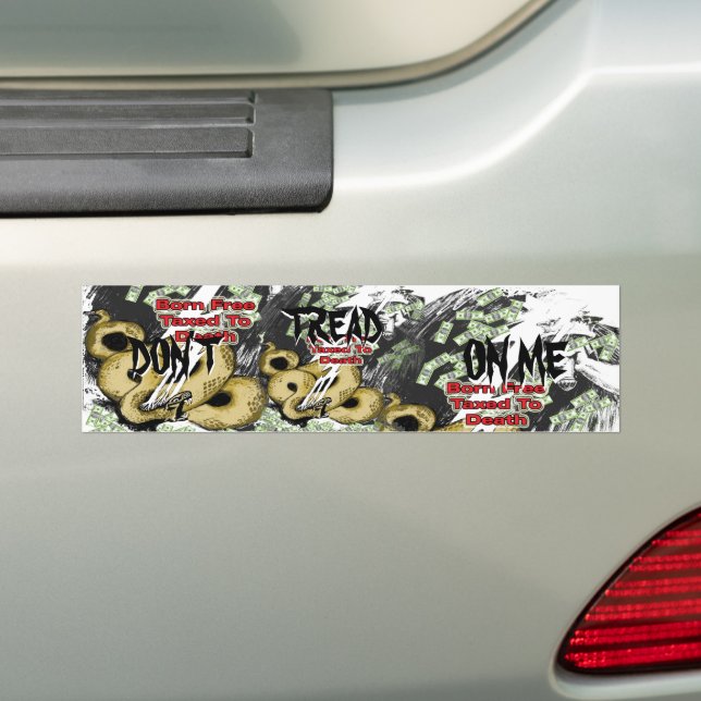 Born Free Taxed to Death Gifts and T-shirt Bumper Sticker (On Car)