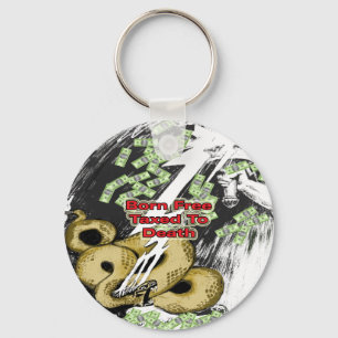 Born Free Taxed to Death Gifts and T-shirt Key Ring