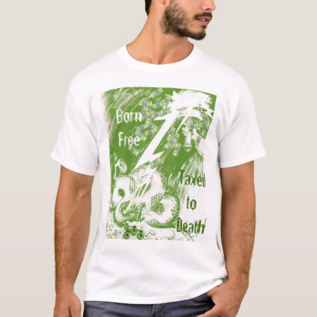 Born Free Taxed to Death T-Shirt (Front)