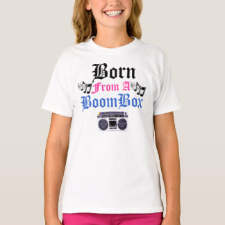 Born From A Boom Box T-Shirt