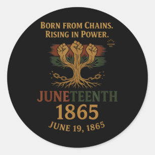 Born From Chains Rising In Power Juneteenth Freedo Classic Round Sticker