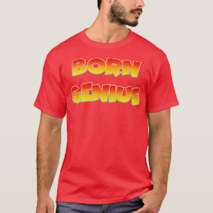 Born Genius T-Shirt