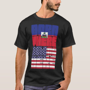 Born Haiti Belong American T-Shirt