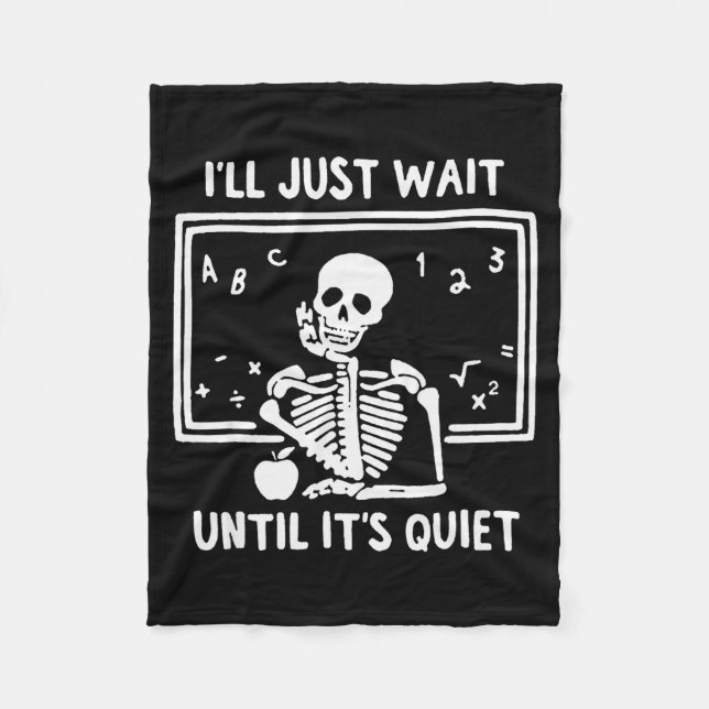 Born Halloween Teacher I'll Just Wait Until It's Q Fleece Blanket (Front)