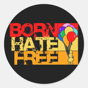 born hate free. classic round sticker