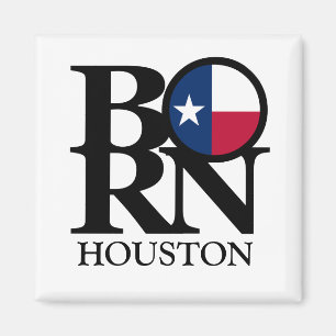 BORN Houston Texas Magnet