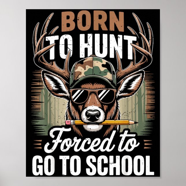 Born Hunt Forced Go School Youth Camo Deer Hunting Poster (Front)