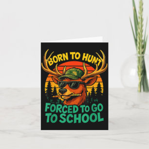 Born Hunt Forced Go To School Boy Kid Camo Deer Hu Card