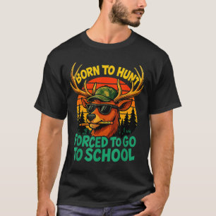Born Hunt Forced Go To School Boy Kid Camo Deer Hu T-Shirt